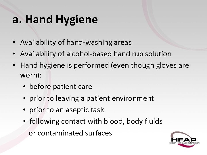 a. Hand Hygiene • Availability of hand-washing areas • Availability of alcohol-based hand rub