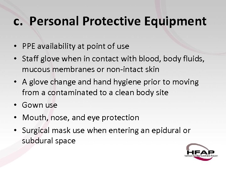 c. Personal Protective Equipment • PPE availability at point of use • Staff glove