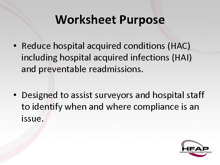 Worksheet Purpose • Reduce hospital acquired conditions (HAC) including hospital acquired infections (HAI) and