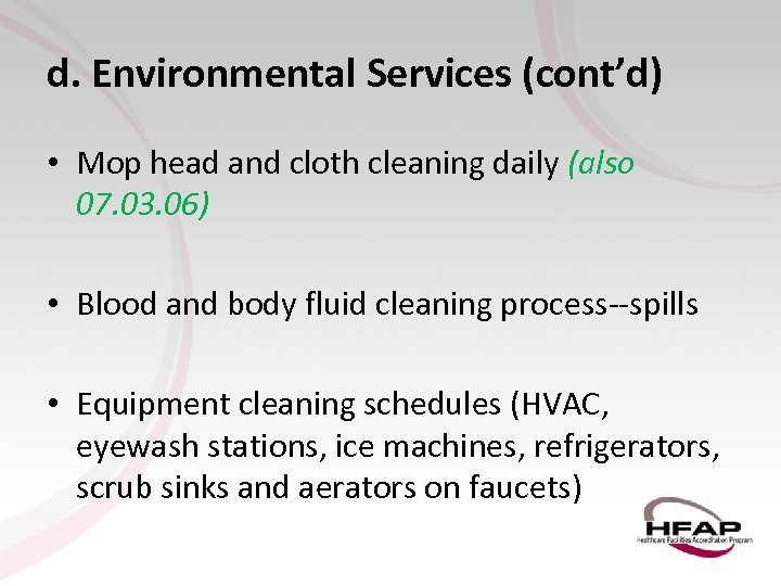 d. Environmental Services (cont’d) • Mop head and cloth cleaning daily (also 07. 03.