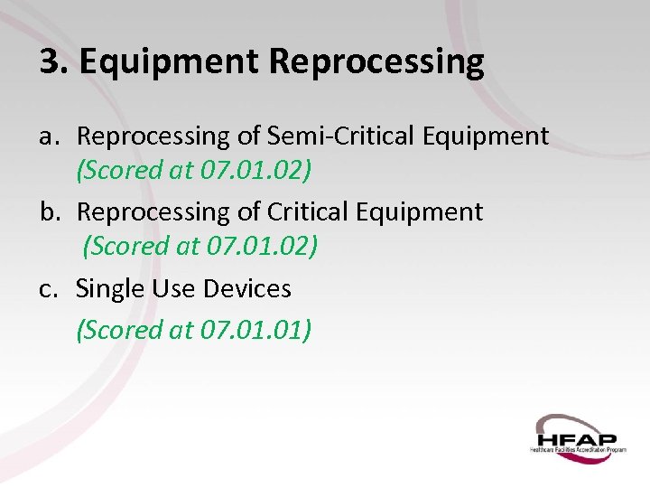 3. Equipment Reprocessing a. Reprocessing of Semi-Critical Equipment (Scored at 07. 01. 02) b.