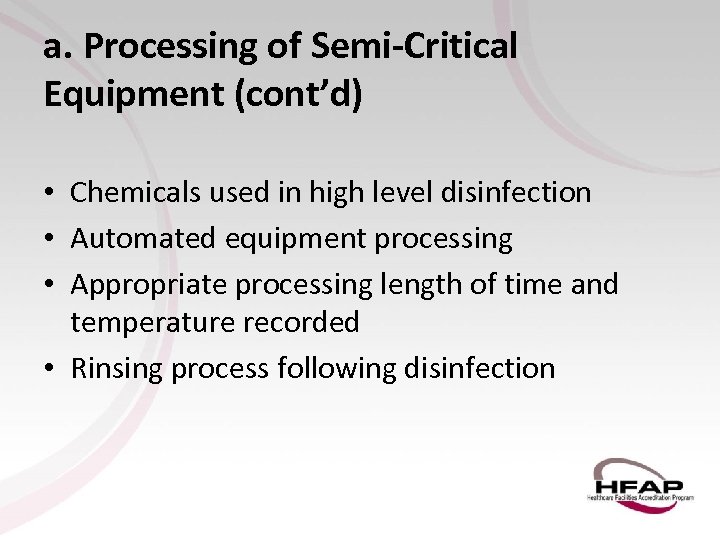 a. Processing of Semi-Critical Equipment (cont’d) • Chemicals used in high level disinfection •