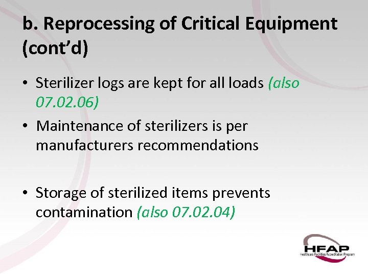 b. Reprocessing of Critical Equipment (cont’d) • Sterilizer logs are kept for all loads