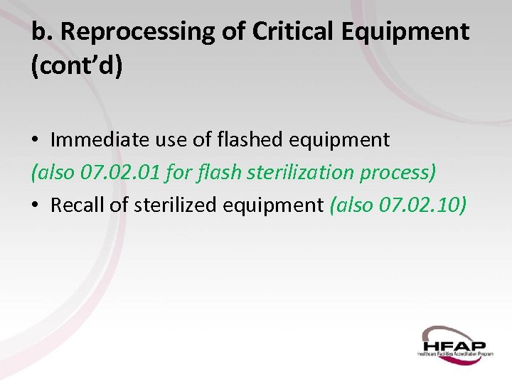 b. Reprocessing of Critical Equipment (cont’d) • Immediate use of flashed equipment (also 07.