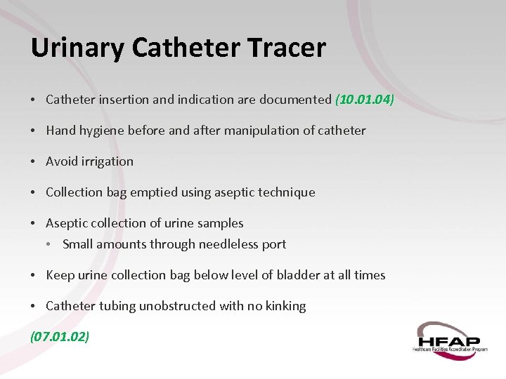 Urinary Catheter Tracer • Catheter insertion and indication are documented (10. 01. 04) •