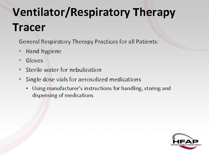 Ventilator/Respiratory Therapy Tracer General Respiratory Therapy Practices for all Patients: • Hand hygiene •