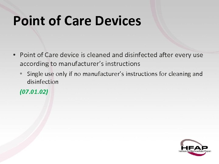 Point of Care Devices • Point of Care device is cleaned and disinfected after