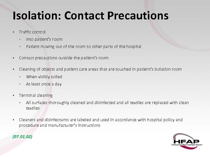 Isolation: Contact Precautions • Traffic control • Into patient’s room • Patient moving out