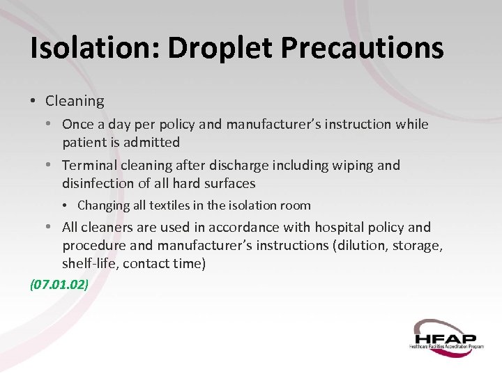 Isolation: Droplet Precautions • Cleaning • Once a day per policy and manufacturer’s instruction