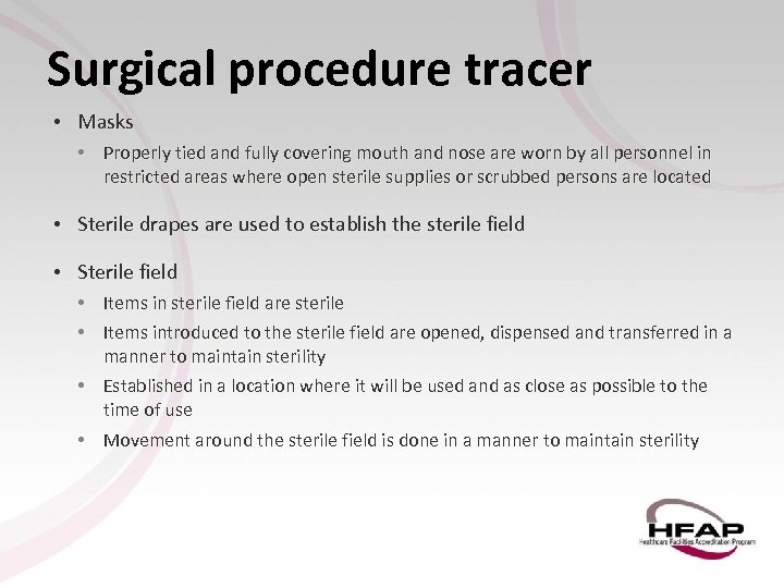 Surgical procedure tracer • Masks • Properly tied and fully covering mouth and nose