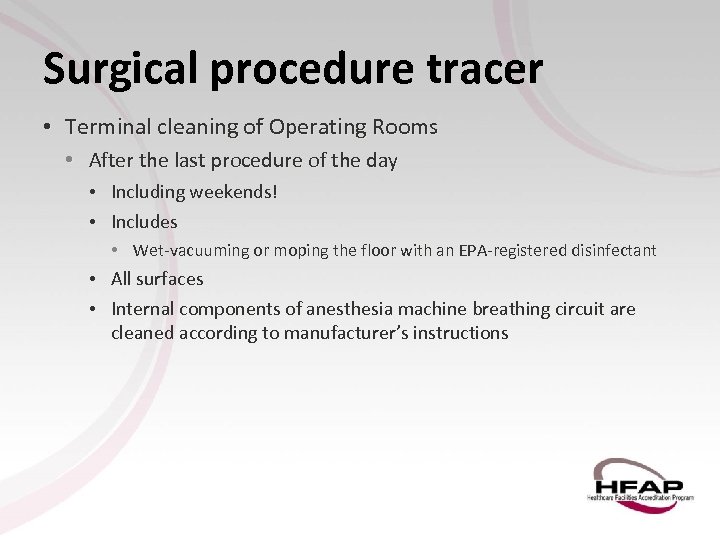 Surgical procedure tracer • Terminal cleaning of Operating Rooms • After the last procedure
