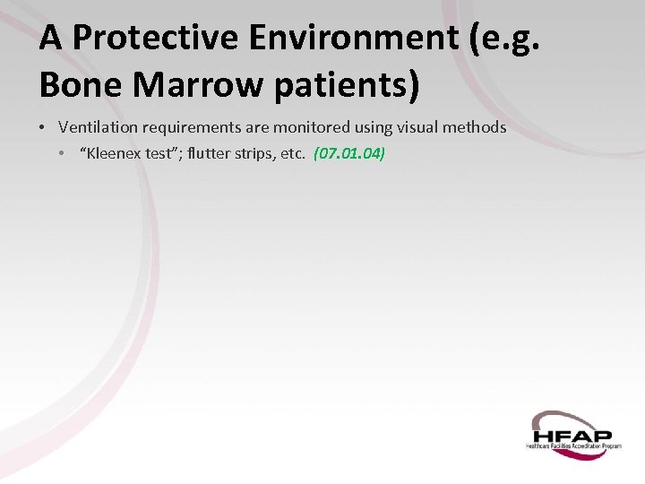 A Protective Environment (e. g. Bone Marrow patients) • Ventilation requirements are monitored using