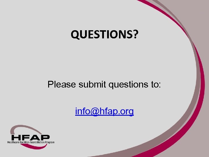 QUESTIONS? Please submit questions to: info@hfap. org 