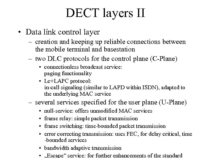 DECT layers II • Data link control layer – creation and keeping up reliable