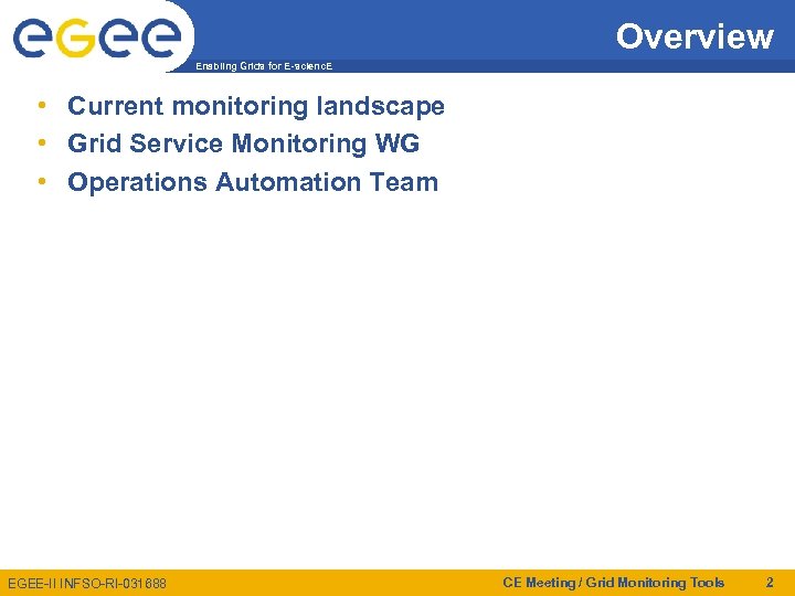 Overview Enabling Grids for E-scienc. E • Current monitoring landscape • Grid Service Monitoring