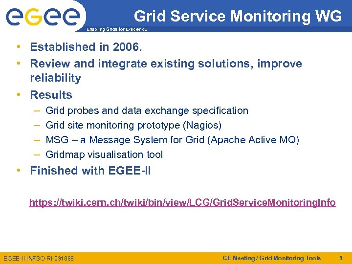 Grid Service Monitoring WG Enabling Grids for E-scienc. E • Established in 2006. •