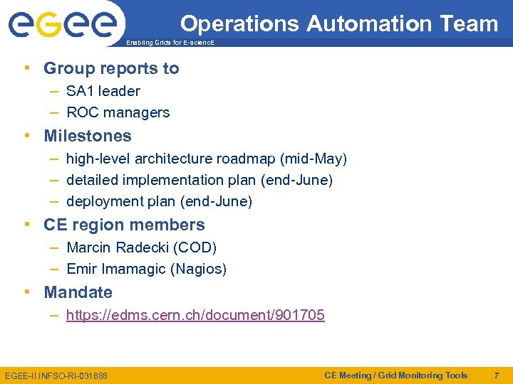 Operations Automation Team Enabling Grids for E-scienc. E • Group reports to – SA