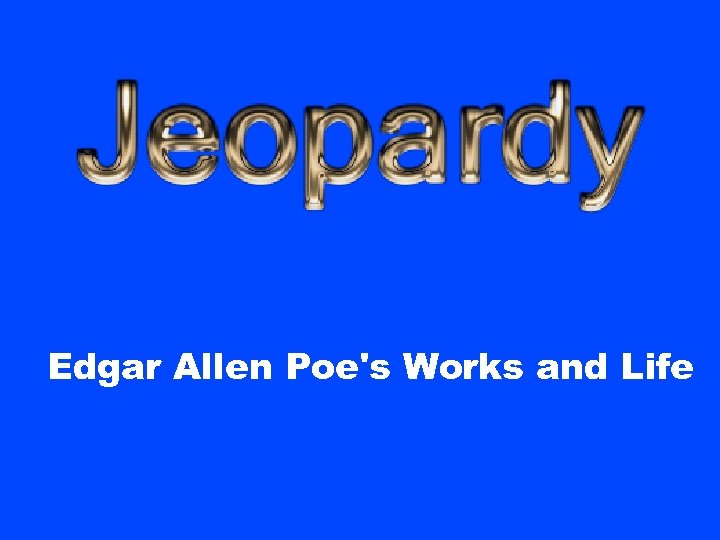 Edgar Allen Poe's Works and Life 