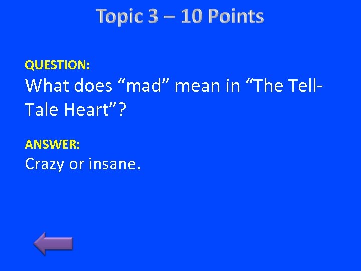 QUESTION: What does “mad” mean in “The Tell. Tale Heart”? ANSWER: Crazy or insane.