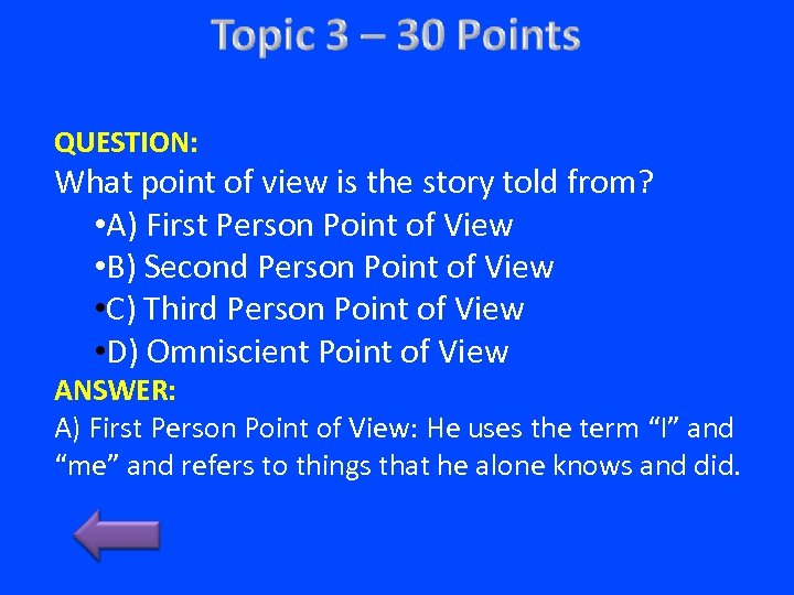 QUESTION: What point of view is the story told from? • A) First Person