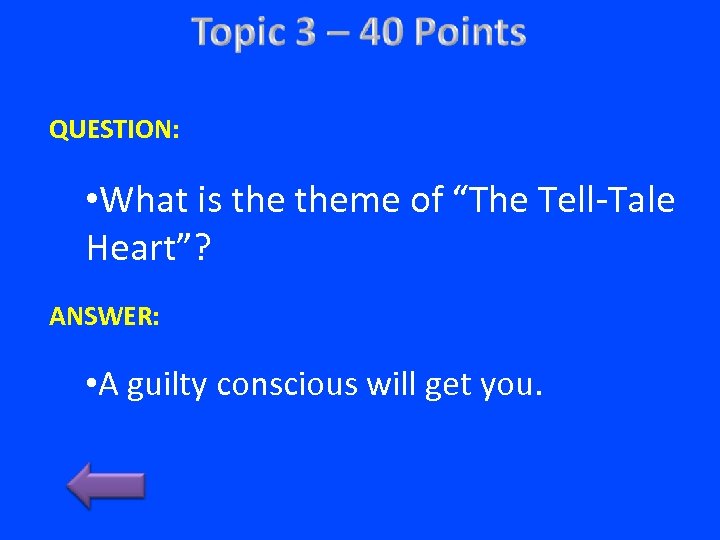 QUESTION: • What is theme of “The Tell-Tale Heart”? ANSWER: • A guilty conscious