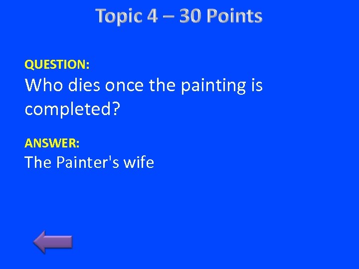 QUESTION: Who dies once the painting is completed? ANSWER: The Painter's wife 