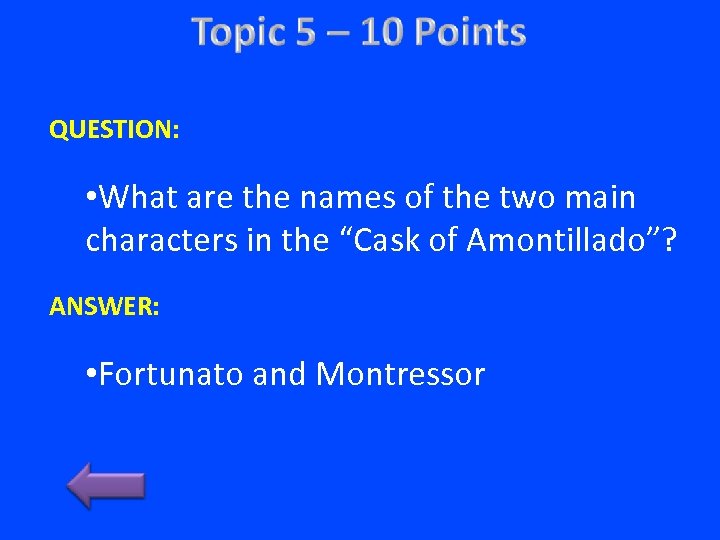 QUESTION: • What are the names of the two main characters in the “Cask