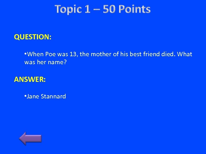 QUESTION: • When Poe was 13, the mother of his best friend died. What