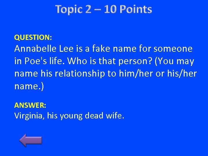 QUESTION: Annabelle Lee is a fake name for someone in Poe's life. Who is