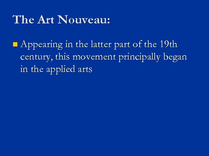 The Art Nouveau: n Appearing in the latter part of the 19 th century,