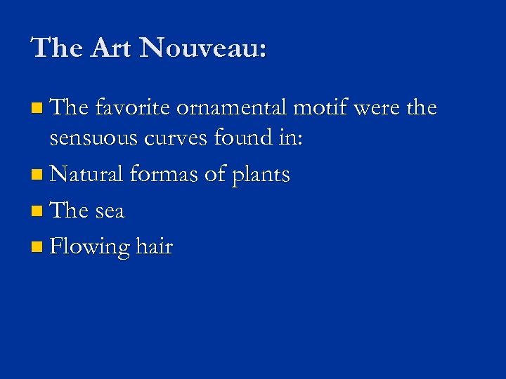 The Art Nouveau: n The favorite ornamental motif were the sensuous curves found in: