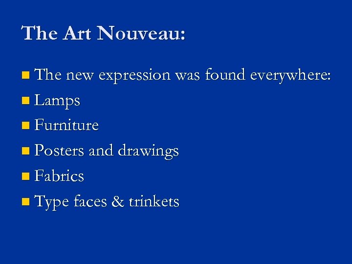 The Art Nouveau: n The new expression was found everywhere: n Lamps n Furniture