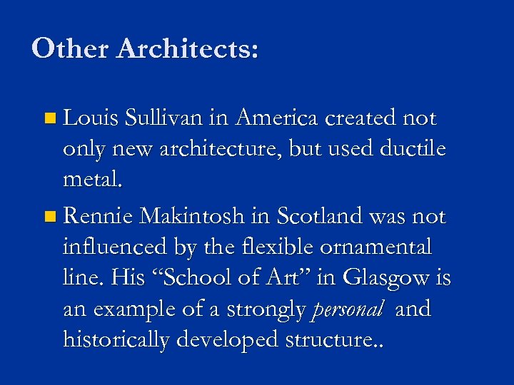 Other Architects: n Louis Sullivan in America created not only new architecture, but used