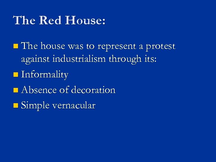 The Red House: n The house was to represent a protest against industrialism through