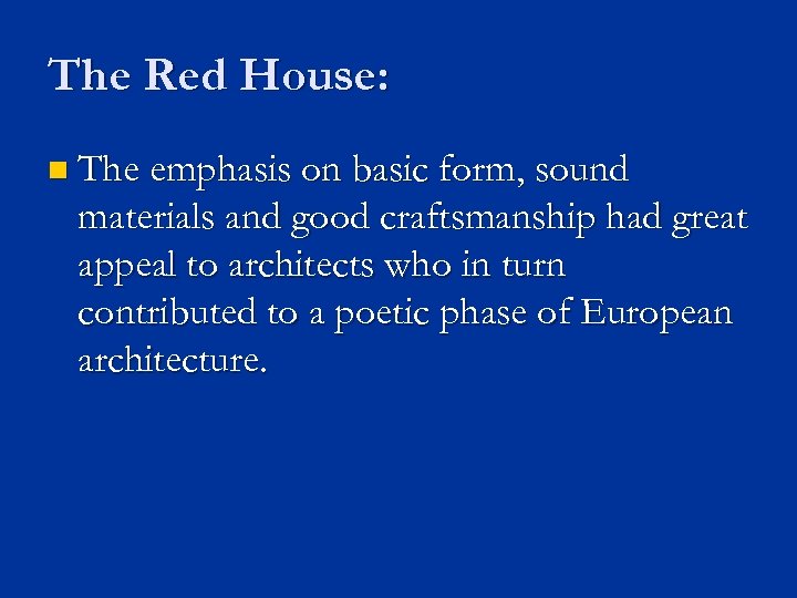 The Red House: n The emphasis on basic form, sound materials and good craftsmanship