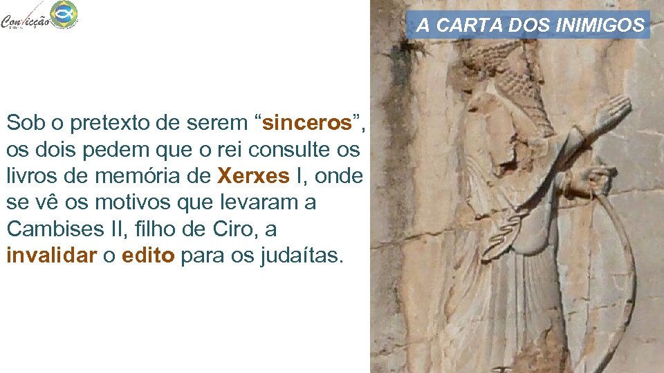 A CARTA DOS INIMIGOS Sob o pretexto de serem “sinceros”, os dois pedem que