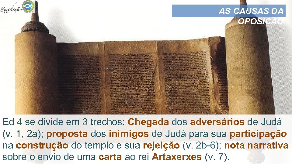 AS CAUSAS DA OPOSIÇÃO Ed 4 se divide em 3 trechos: Chegada dos adversários
