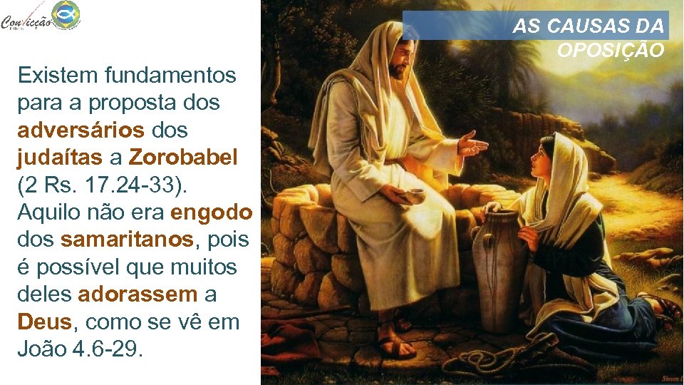 AS CAUSAS DA OPOSIÇÃO Existem fundamentos para a proposta dos adversários dos judaítas a