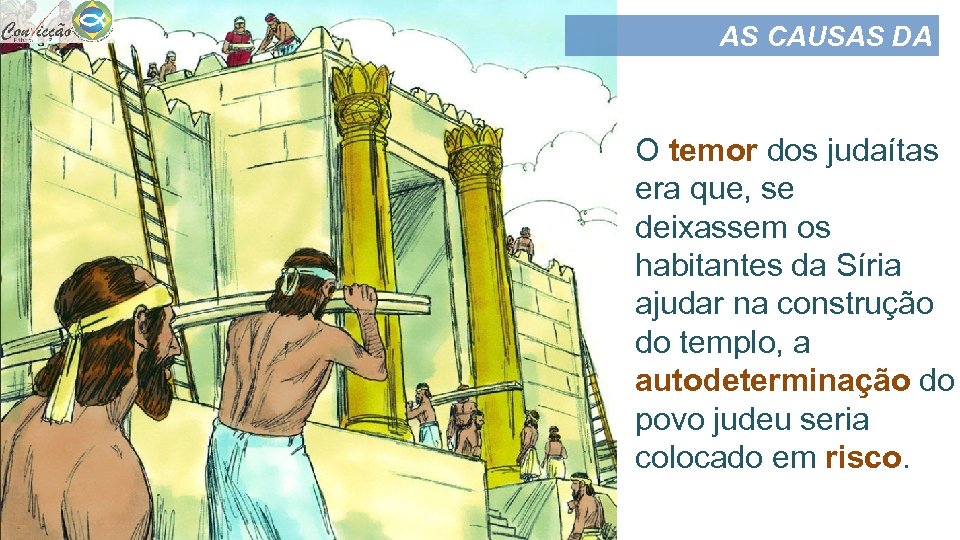 AS CAUSAS DA OPOSIÇÃO O temor dos judaítas era que, se deixassem os habitantes