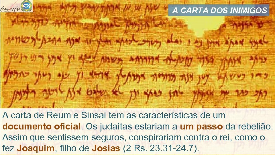 A CARTA DOS INIMIGOS A carta de Reum e Sinsai tem as características de