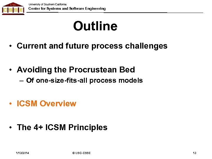 University of Southern California Center for Systems and Software Engineering Outline • Current and
