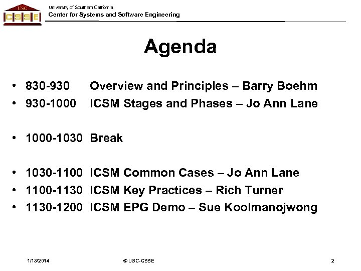University of Southern California Center for Systems and Software Engineering Agenda • 830 -930