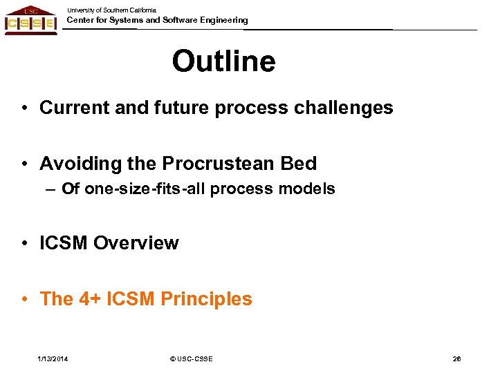 University of Southern California Center for Systems and Software Engineering Outline • Current and