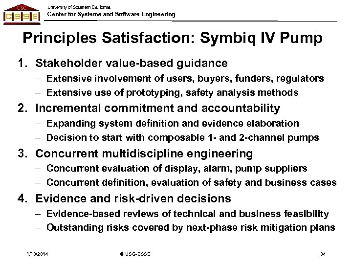 University of Southern California Center for Systems and Software Engineering Principles Satisfaction: Symbiq IV