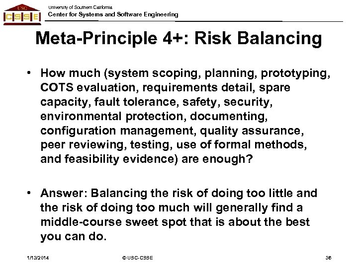University of Southern California Center for Systems and Software Engineering Meta-Principle 4+: Risk Balancing