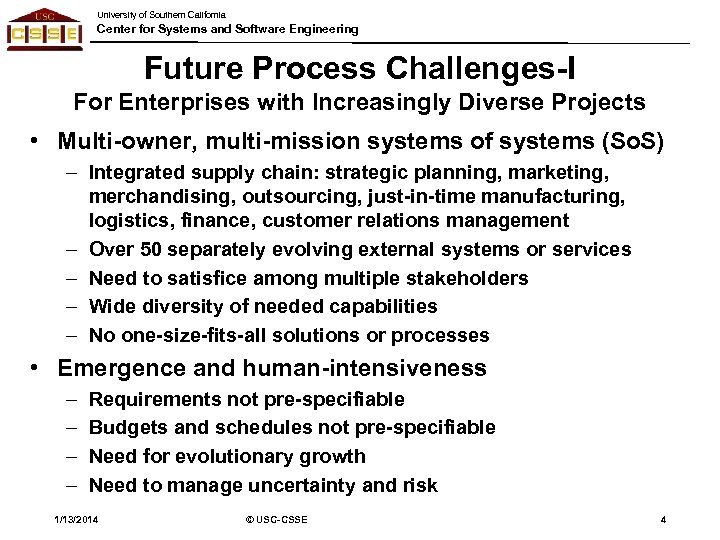 University of Southern California Center for Systems and Software Engineering Future Process Challenges-I For