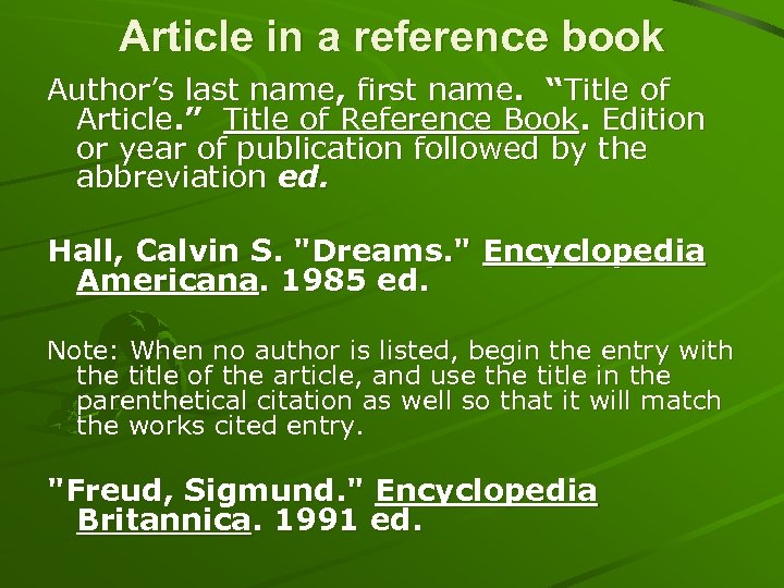 Article in a reference book Author’s last name, first name. “Title of Article. ”