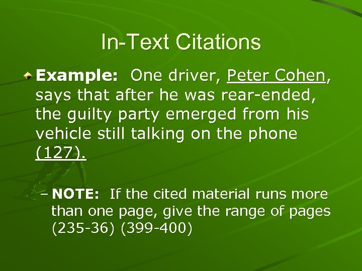 In-Text Citations Example: One driver, Peter Cohen, says that after he was rear-ended, the
