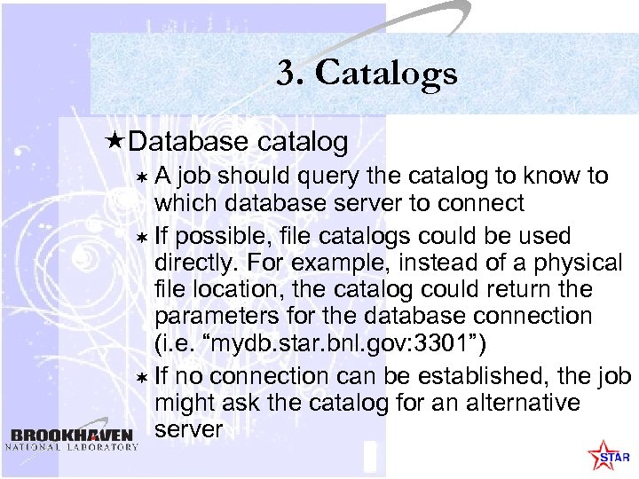 3. Catalogs «Database catalog ¬A job should query the catalog to know to which