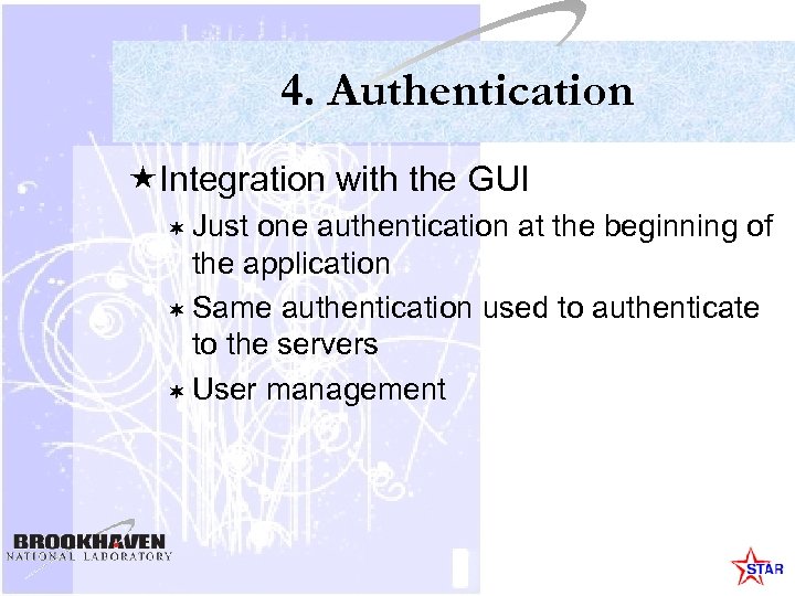 4. Authentication «Integration with the GUI ¬ Just one authentication at the beginning of